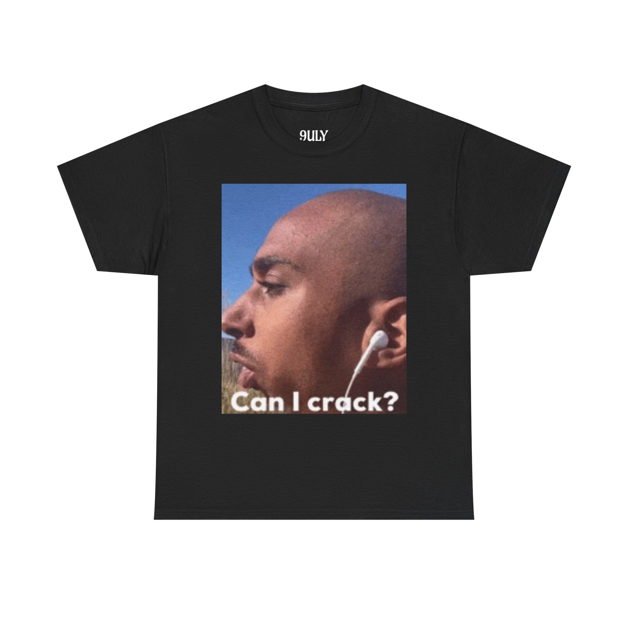 Graphic Tee — "Can I Crack?" Meme Face T‑Shirt